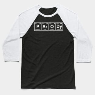 Parody (P-Ar-O-Dy) Periodic Elements Spelling Baseball T-Shirt